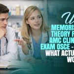 Why Memorising Theory Fails AMC Clinical Exam OSCE – and What Actually Works